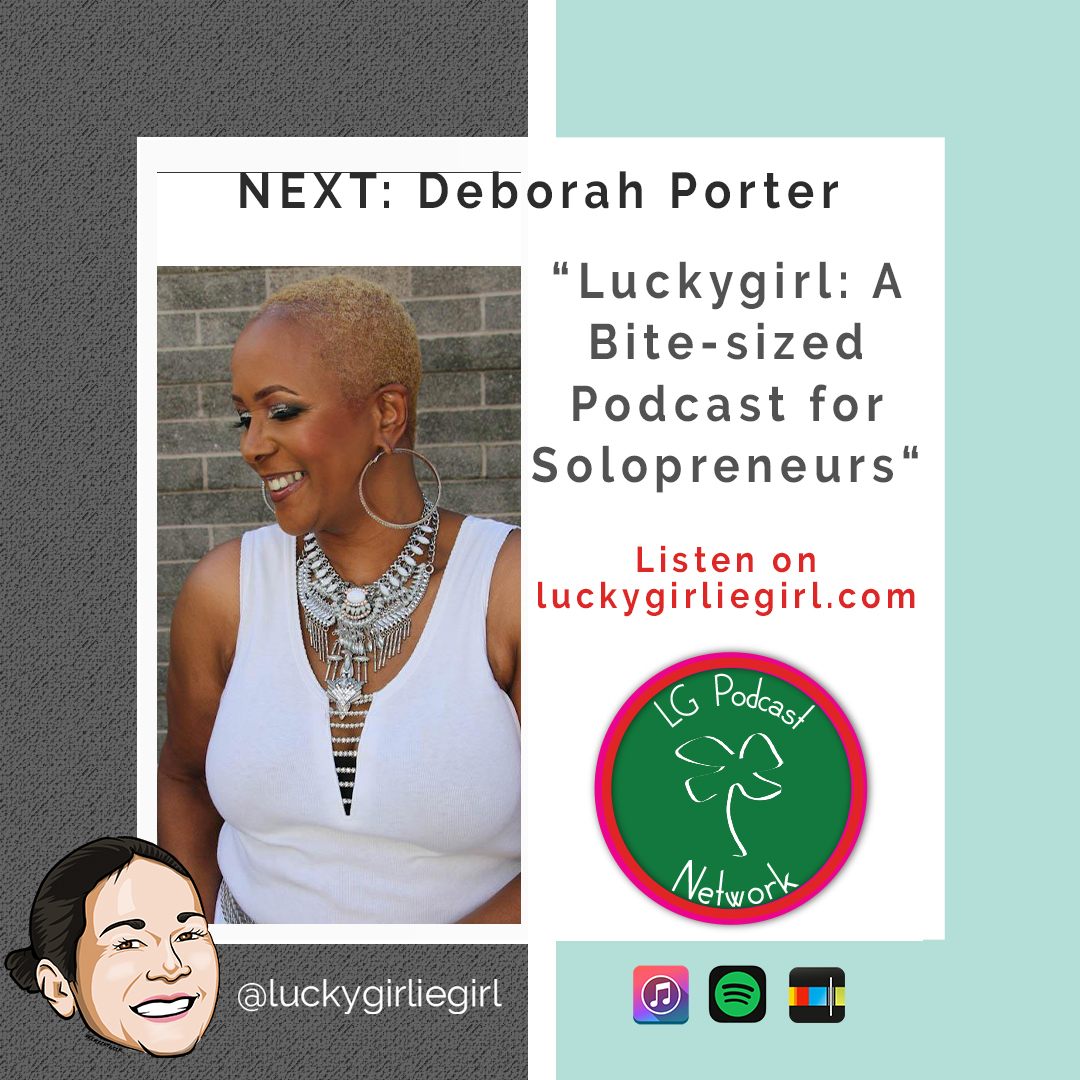 Luckygirl: A Bite-Sized Podcast, Episode: 103 Deborah Porter “the Oprah Winfrey of marketing”