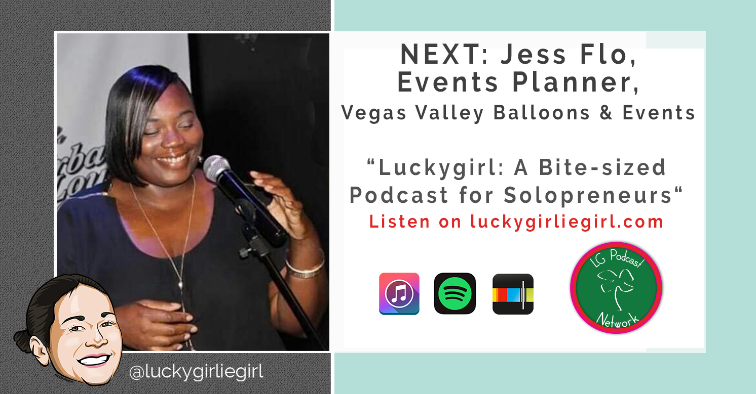 Luckygirl: A Bite-Sized Podcast, Episode: 106 – Jess Flo of Vegas Valley Balloons