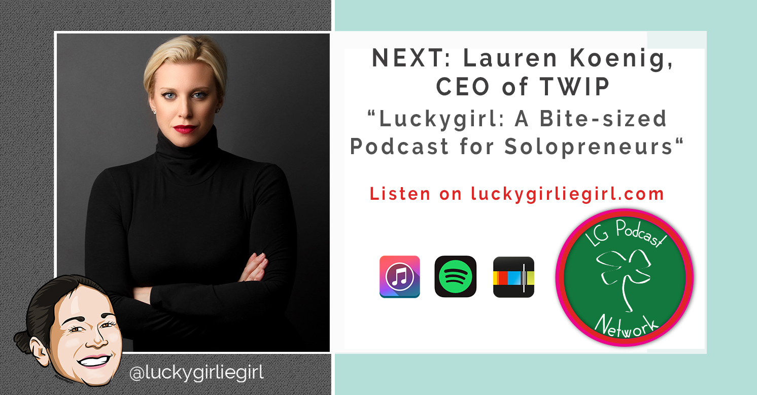 Luckygirl: A Bite-Sized Podcast, Episode: 104 – Lauren Koenig